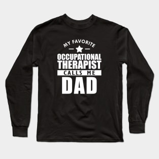 My favorite occupational therapist calls me dad w Long Sleeve T-Shirt